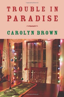 Trouble in Paradise by Carolyn Brown